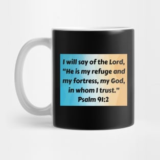 Bible Verse Psalm 91:2 Mug